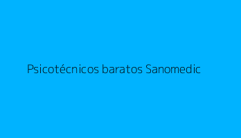 Psicotécnicos baratos Sanomedic